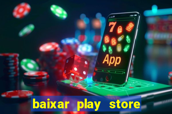 baixar play store para pc baixaki